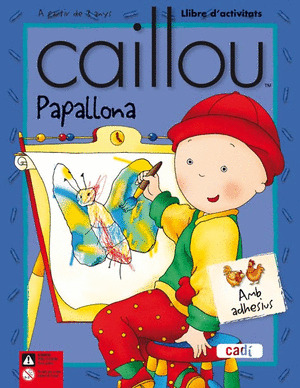 CAILLOU: PAPALLONA.