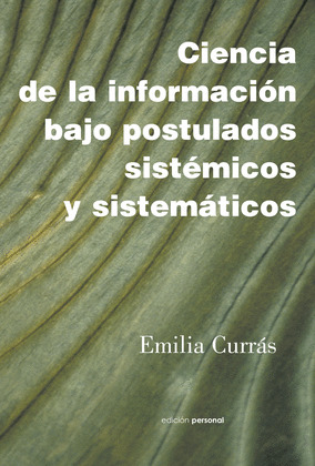CIENCIA DE LA INFORMACIÓN BAJO POSTULADOS SISTÉMICOS Y SISTEMÁTICOS