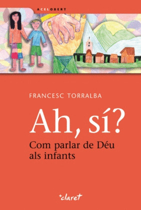 AH, SI? COM PARLAR DE DÉU ALS INFANTS