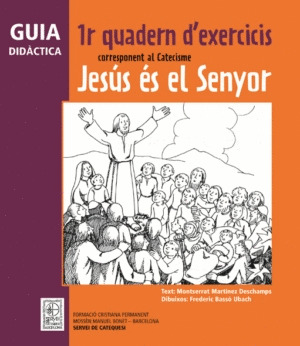 JESÚS ÉS EL SENYOR. PRIMER QUADERN D'EXERCICIS -GUIA DIDÀCTICA-