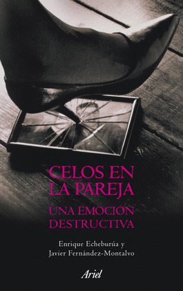 CELOS EN LA PAREJA. UNA EMOCIÓN DESTRUCTIVA