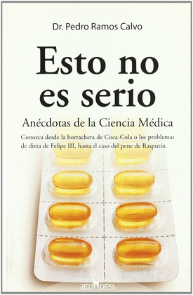 ESTO NO ES SERIO: ANÉCDOTAS DE LA CIENCIA MÉDICA