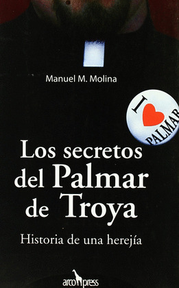 SECRETOS DEL PALMAR DE TROYA. HISTORIA DE UNA HEREJIA