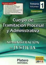 TEMARIO, VOLUMEN I. CUERPO TRAMITACIÓN PROCESAL Y ADMINISTRATIVA. ADMINISTRACIÓN DE JUSTICIA
