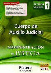 TEMARIO VOLUMEN I. CUERPO DE AUXILIO JUDICIAL. ADMINISTRACION DE JUSTICIA