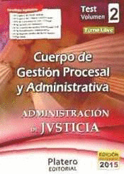 TEST VOLUMEN 2. CUERPO DE GESTION PROCESAL Y ADMINISTRATIVA. ADMINSITRACION DE JUSTICIA. TURNO LIBRE