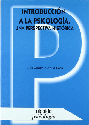 INTRODUCCIÓN A LA PSICOLOGÍA.  UNA PERSPECTIVA HISTÓRICA