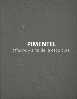 PIMENTEL, OFICIOS Y ARTE DE LA ESCULTURA