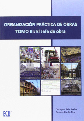 ORGANIZACIÓN PRACTICA DE OBRAS. TOMO III. EL JEFE DE OBRA