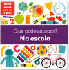 QUE PODES ATOPAR?. NA ESCOLA (0-3 ANOS)