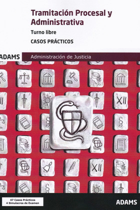CASOS PRACTICOS TRAMITACION PROCESAL Y ADMINISTRATIVA, TURNO LIBRE