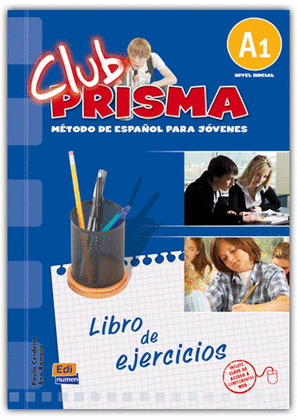 CLUB PRISMA. LIBRO DE EJERCICIOS. A1, NIVEL INICIAL. METODO ESPAÑOL PARA JOVENES.(NIVEL INICIAL