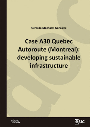 CASE A30 QUEBEC AUTOROUTE (MONTREAL): DEVELOPING SUSTAINABLE INFRASTRUCTURE