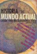 HISTORIA DEL MUNDO ACTUAL, DESDE 1945 HASTA NUESTROS DIAS