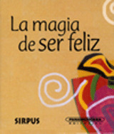 MAGIA DE SER FELIZ, LA