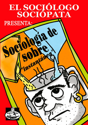 EL SOCIÓLOGO SOCIÓPATA PRESENTA