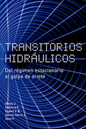 TRANSITORIOS HIDRAULICOS. DEL REGIMEN ESTACIONARIO AL GOLPE DE ARIETE