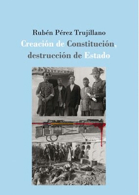 CREACION DE CONSTITUCION, DESTRUCCION DE ESTADO: LA DEFENSA EXTRAORDINARIA DE LA
