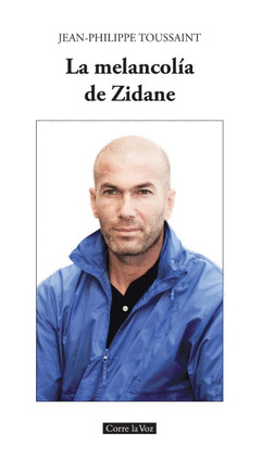 LA MELANCOLIA DE ZIDANE