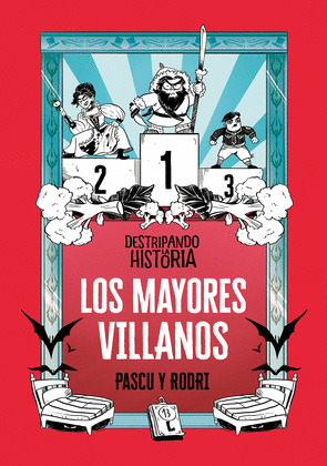 DESTRIPANDO LA HISTORIA: LOS MAYORES VILLANOS