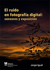EL RUIDO EN FOTOGRAFIA DIGITAL: SENSORES Y EXPOSICION