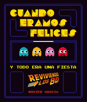 CUANDO ERAMOS FELICES Y TODO ERA UNA FIESTA