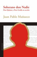 SOBERANO DON NADIE. DON QUIJOTE Y PERO GRULLO EN ACCION