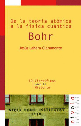 BOHR: DE LA TEORIA ATOMICA A LA FISICA CUANTICA