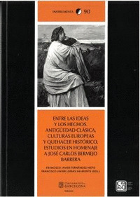 ENTRE LAS IDEAS Y LOS HECHOS. ANTIGÜEDAD CLÁSICA, CULTURAS EUROPEAS Y QUEHACER H