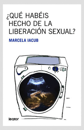 ¿QUE HABEIS HECHO DE LA LIBERACION SEXUAL?