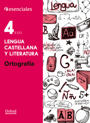 ESENCIALES OXFORD. LENGUA CASTELLANA Y LITERATURA 4.º ESO. ORTOGRAFIA