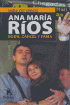 ANA MARIA RIOS. BODA, CARCEL Y FAMA (XXI)