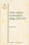 CIENCIA E CONCIENCIA NA UNIVERSIDADE DE SANTIAGO (1900-1940)