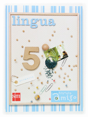 PROXECTO PLANETA AMIGO, LINGUA, 5 EDUCACIÓN PRIMARIA
