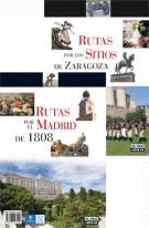 RUTAS POR EL MADRID DE 1808 / RUTAS POR LOS SITIOS DE ZARAGOZA