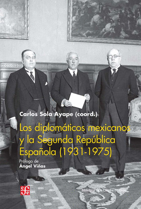 LOS DIPLOMATICOS MEXICANOS Y LA SEGUNDA REPUBLICA ESPAÑOLA (1931-1975)