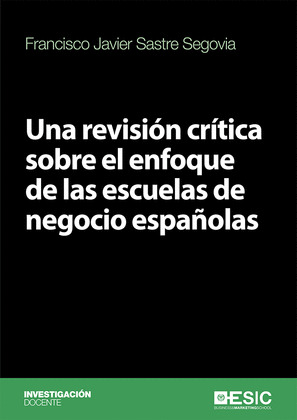 UNA REVISION CRITICA SOBRE EL ENFOQUE DE LAS ESCUELAS DE NEGOCIO ESPAÑOLAS