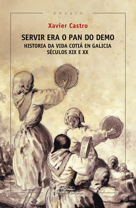 SERVIR ERA O PAN DO DEMO. HISTORIA DA VIDA COTIA EN GALICIA. (SECULOS XIX E XX)