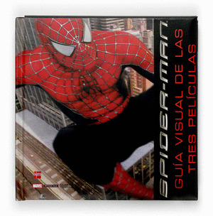 SPIDERMAN, GUIA VISUAL DE LAS TRES PELICULAS
