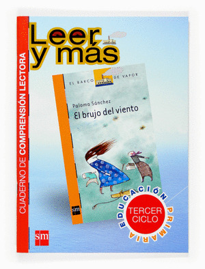 LEER Y MAS, EL BRUJO DEL VIENTO, EDUCACION PRIMARIA. CUADERNO DE COMPRENSION LEC