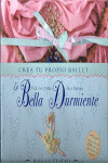 LA BELLA DURMIENTE (CREA TU PROPIO BALLET - BALLET-TEATRO)