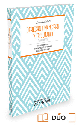 LO ESENCIAL DE DERECHO FINANCIERO Y TRIBUTARIO. PARTE GENERAL