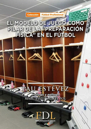MODELO DE JUEGO COMO PILAR BASICO DE LA PREPARACION FISICA EN EL FUTBOL