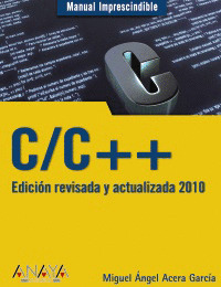 C/C++. MANUAL IMPRESCINDIBLE. EDICIÓN REVISADA Y ACTUALIZADA 2010