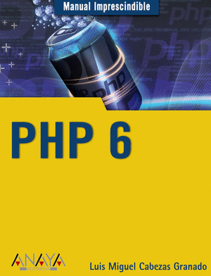 PHP 6. MANUAL IMPRESCINDIBLE