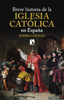 BREVE HISTORIA DE LA IGLESIA CATOLICA EN ESPAÑA