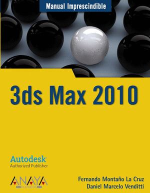 3DS MAX 2010. MANUAL IMPRESCINDIBLE