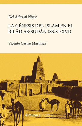 GENESIS DE LA ISLAMIZACION DEL BILAD AS-SUDAN, LA (XI-XVI)