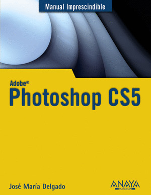 PHOTOSHOP CS5. MANUAL IMPRESCINDIBLE