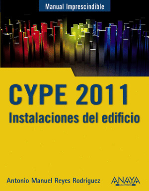 CYPE 2011. INSTALACIONES DEL EDIFICIO (Y CUMPLIMIENTO DEL CTE) MANUAL IMPRESCINDIBLE